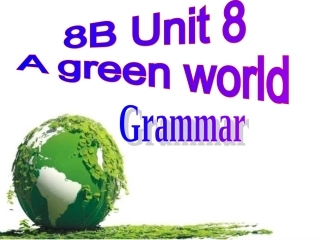 [中学联盟]江苏省南京市上元中学八年级英语下册《Unit8Agreenworld》Grammar课件