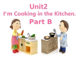 Unit-2-I'm-Cooking-in-the-Kitchen-Part-B
