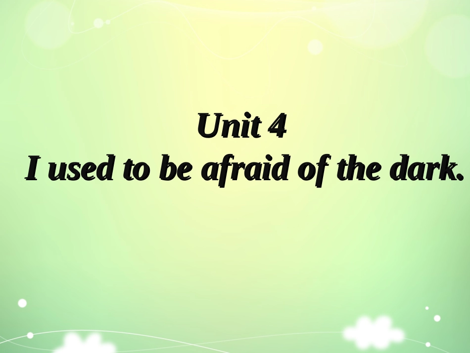 Unit-4-I-used-to-be-afraid-of-the-dark._第3页