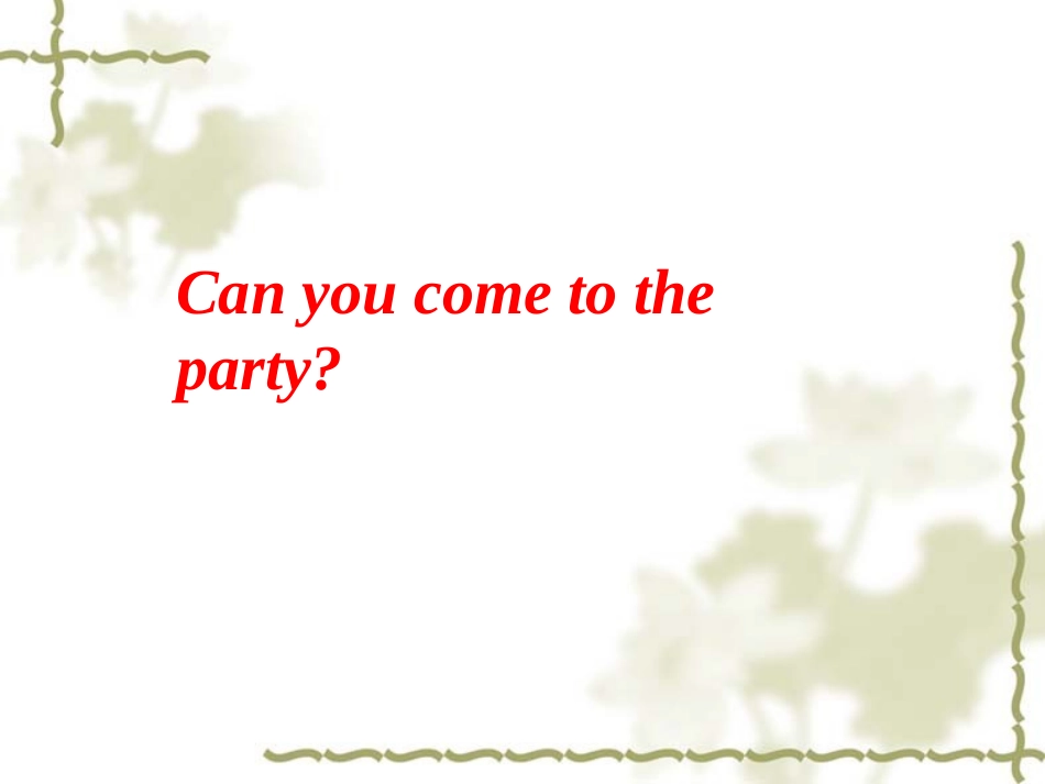 U-9-can-you-come-to-my-party课件_第1页