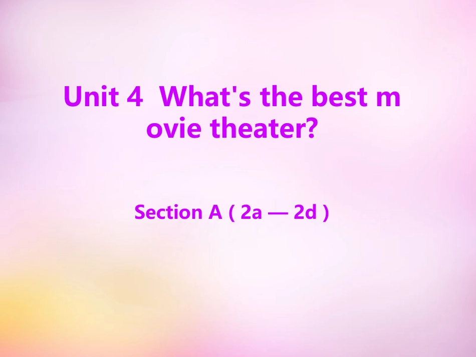 秋八年级英语上册 Unit 4 What s the best movie theater Section A(2a 2d)课件 (新版)人教新目标版 课件_第1页