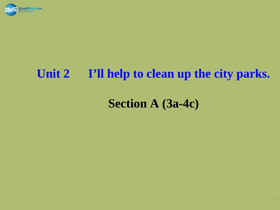 版八年级英语下册 Unit 2 I ll help to clean up the city parks Section A (3a-4c)课件 (新版)人教新目标版 课件_第1页