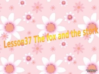 浙江地区初三英语Lesson37 The fox and the stork 新课标 课件