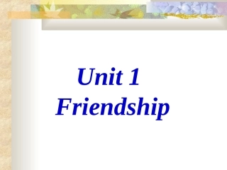 高中英语 Unit 1 Friendship课件