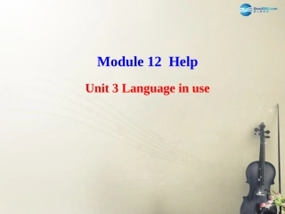 秋八年级英语上册 Module 12 Help Unit 3 Language in use课件 (新版)仁爱版 课件