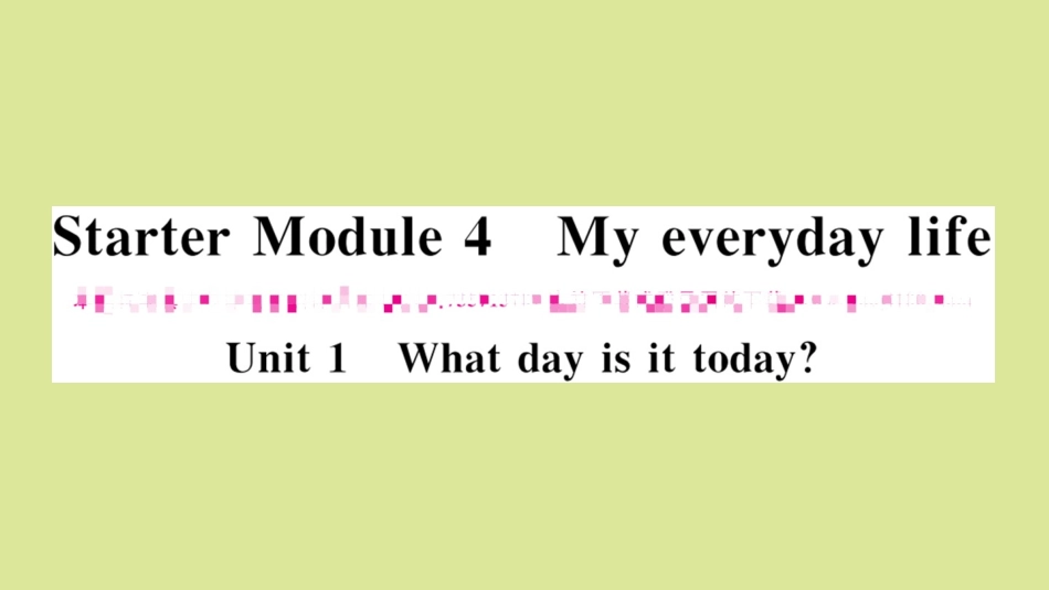 语上册 Starter Module 4 My everyday life Unit 1 What day is it today作业课件 (新版)外研版 课件_第1页