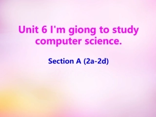 秋八年级英语上册 Unit 6 I'm going to study computer science Section A(2a 2d)课件 (新版)人教新目标版 课件