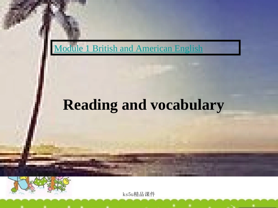 高中英语 Module 1(British and American English)课件-Reading and vocabulary 外研版必修5 课件_第1页