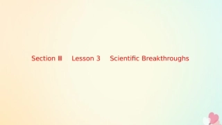 英语 Unit ew Frontiers Section Ⅲ Lesson 3 Scientific Breakthroughs课件 北师大版选修7 课件