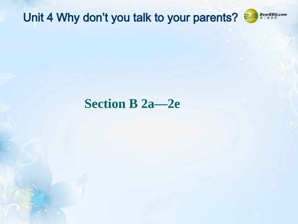 春八年级英语下册(Unit 4 Why don t you talk to your parents？)Section B 2a-2e课件 (新版)人教新目标版 课件_第1页