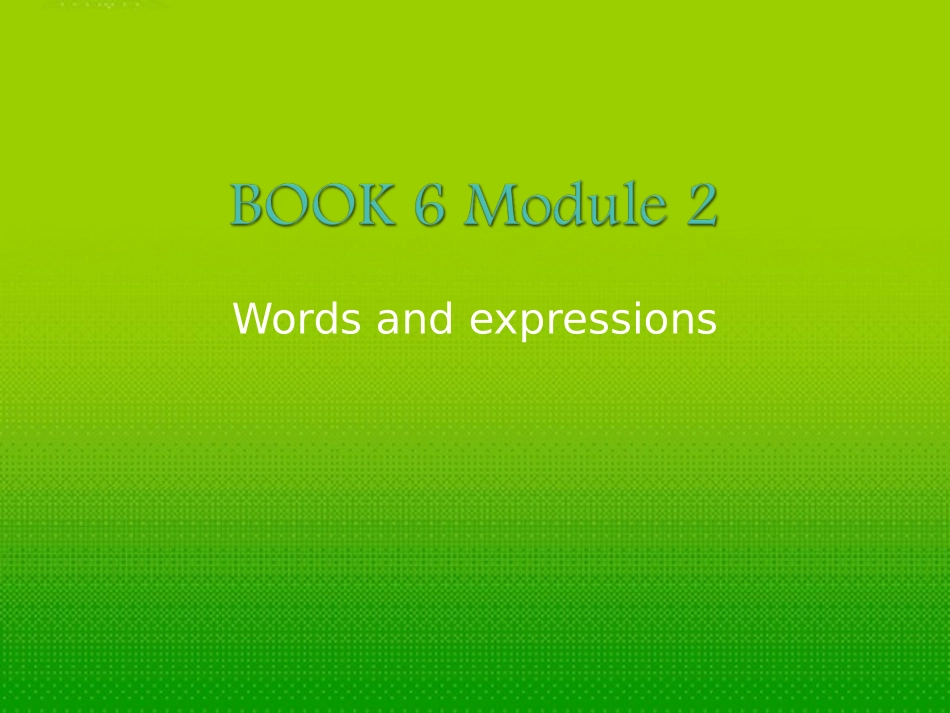 高中英语 Module 2 Words and expressions课件 外研版选修6 课件_第1页