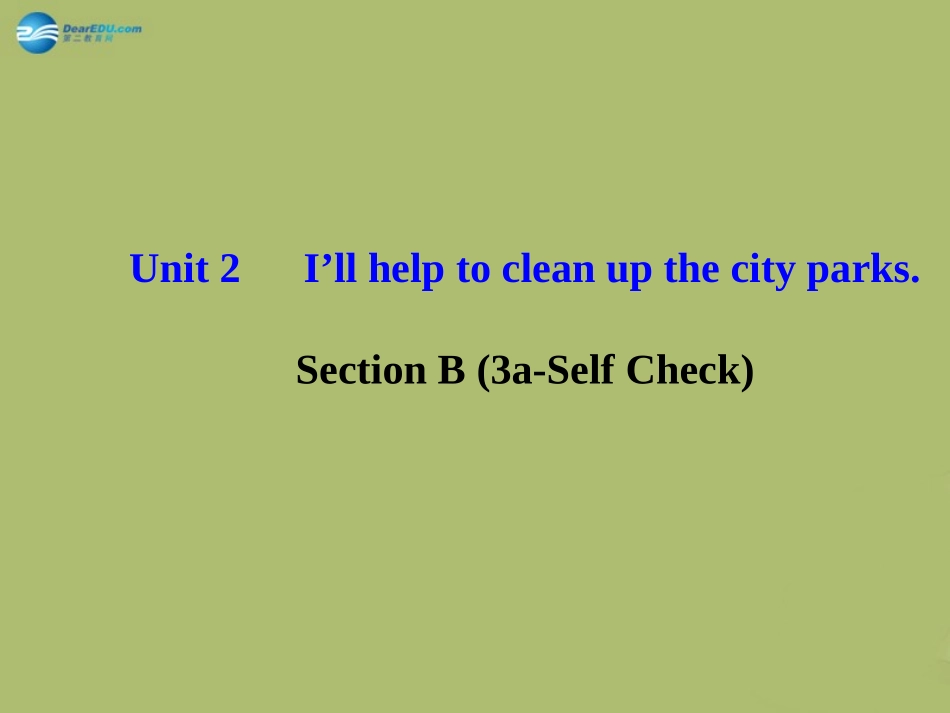 版八年级英语下册 Unit 2 I ll help to clean up the city parks Section B (3a-Self Check)课件 (新版)人教新目标版 课件_第1页