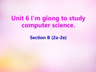 秋八年级英语上册 Unit 6 I'm going to study computer science Section B(2a 2e)课件 (新版)人教新目标版 课件