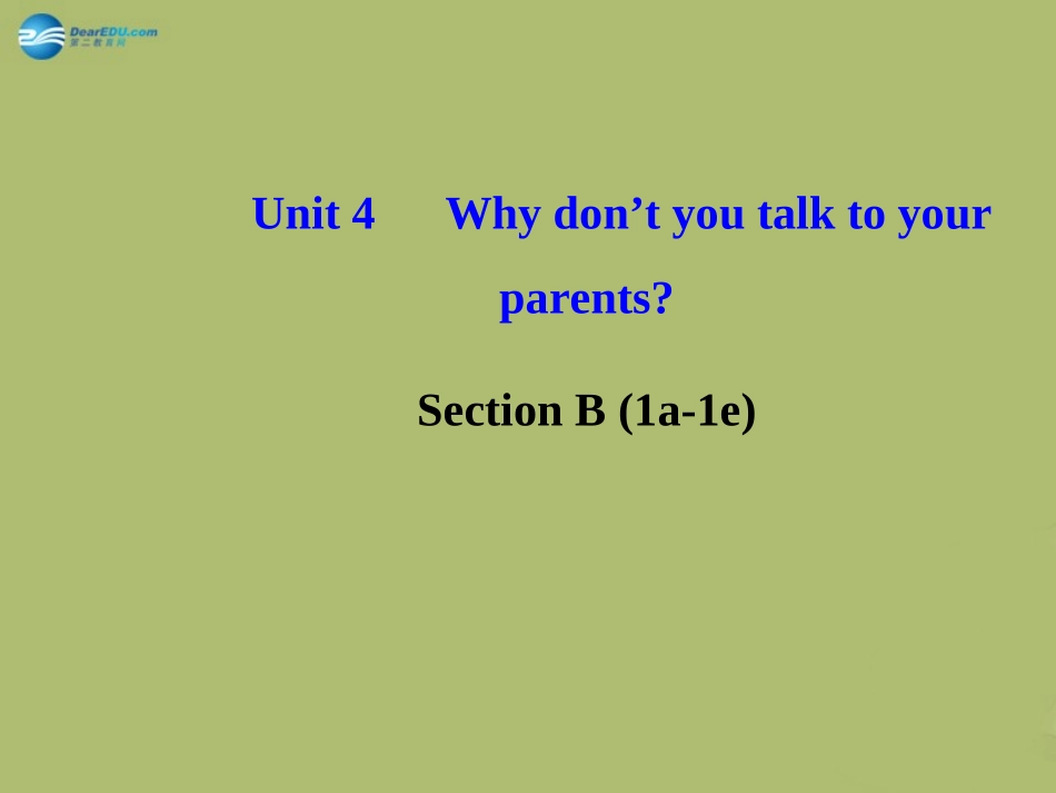 版八年级英语下册 Unit 4 Why don t you talk to your parents Section B (1a-1e)课件 (新版)人教新目标版 课件_第1页