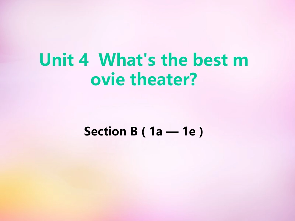秋八年级英语上册 Unit 4 What s the best movie theater Section B(1a 1e)课件 (新版)人教新目标版 课件_第1页
