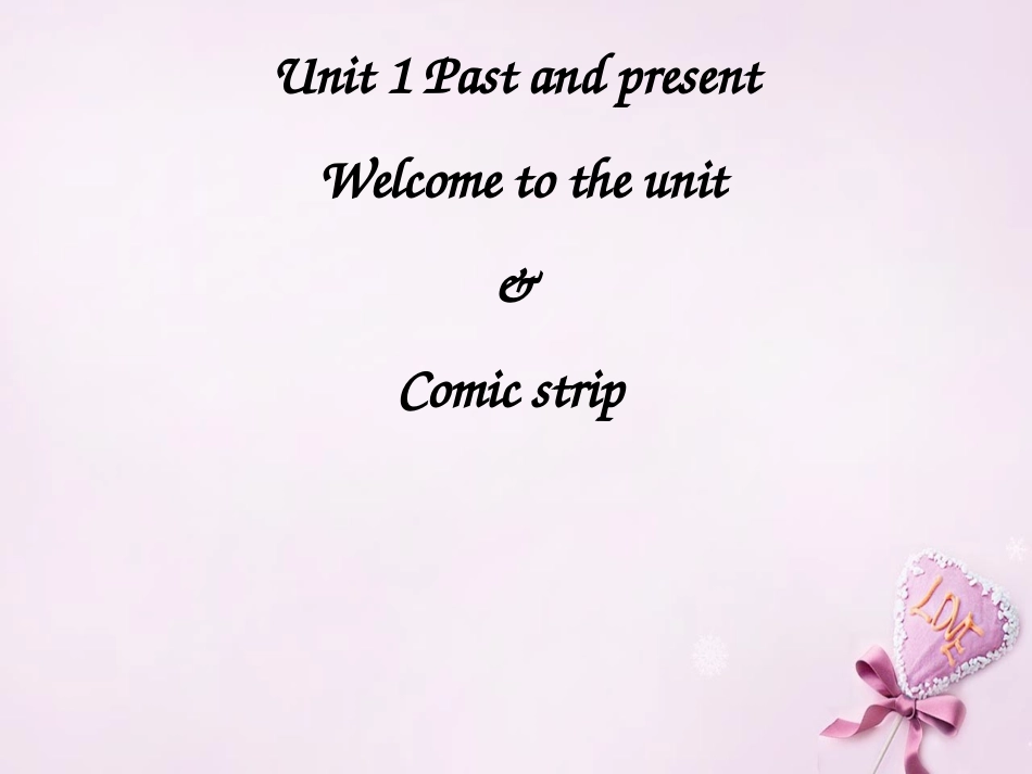 江苏省盐城市郭猛实验学校八年级英语下册 Unit 1 Past and Present Welcome to the Unit课件 (新版)牛津版 课件_第1页