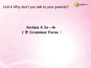 春八年级英语下册(Unit 4 Why don t you talk to your parents？)Section A 3a-4c(含Grammar Focus)课件 (新版)人教新目标版 课件