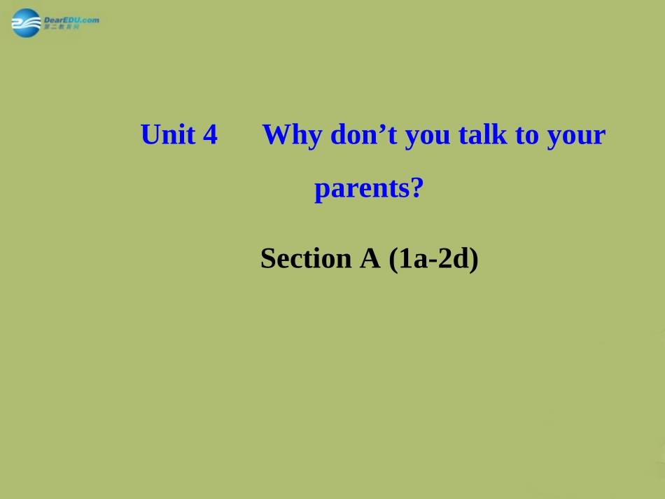 版八年级英语下册 Unit 4 Why don t you talk to your parents Section A (1a-2d)课件 (新版)人教新目标版 课件_第1页