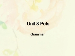 江苏省连云港市东海县七年级英语下册 Unit 8 Pets Grammar课件 (新版)牛津版 课件
