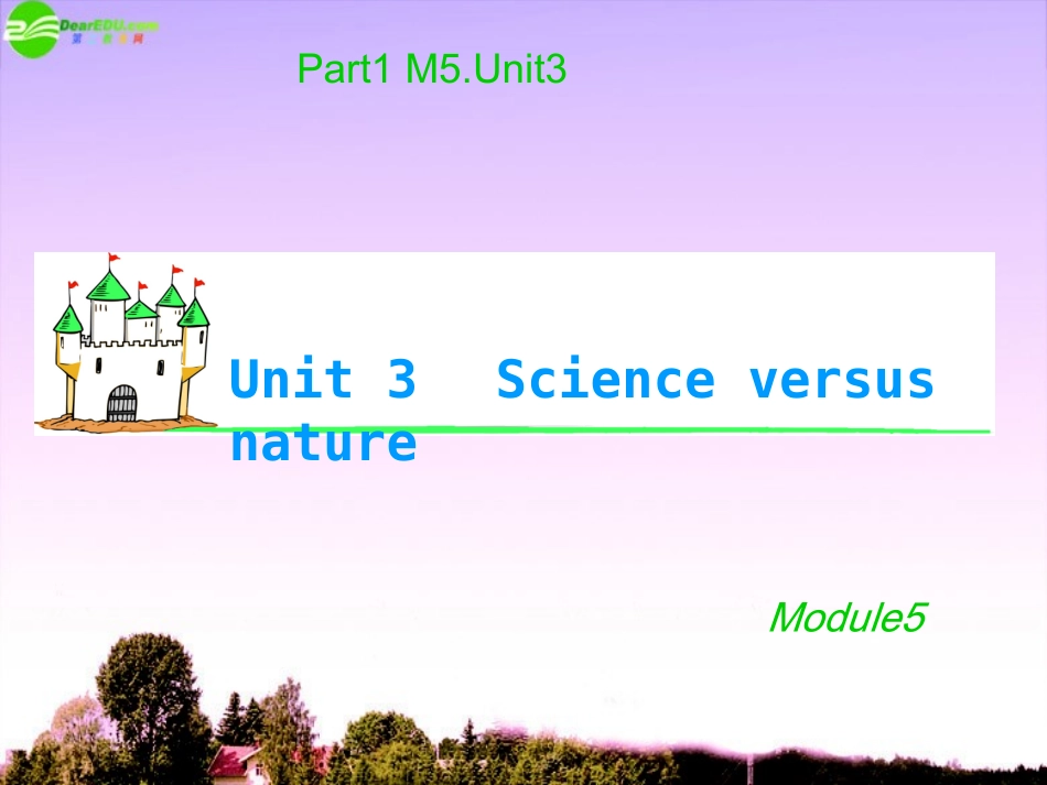 湖南省高考英语 M5 Unit 3　Science versus nature(1)课件 牛津译林版 课件_第1页