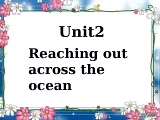 高三英语Unit2 Reaching out across the ocean 新课标 人教版 课件