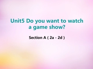 秋八年级英语上册 Unit 5 Do you want to watch a game show Section A(2a 2d)课件 (新版)人教新目标版 课件
