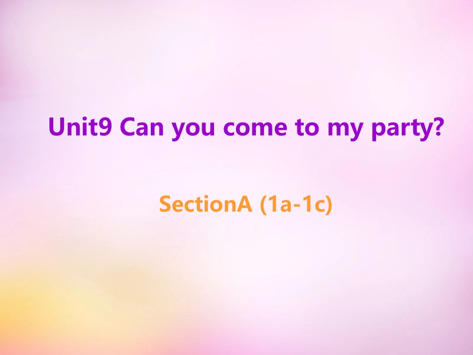 秋八年级英语上册 Unit 9 Can you come to my party Section A(1a 1c)课件 (新版)人教新目标版 课件_第1页