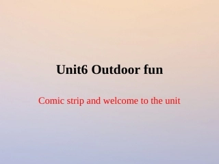 江苏省连云港市东海县七年级英语下册 Unit 6 Outdoor fun Comic strip  welcome to the unit课件 (新版)牛津版 课件