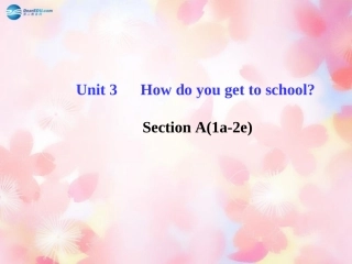 版七年级英语下册 Unit 3 How do you get to schoolSection A(1a-2e)课件 (新版)人教新目标版 课件