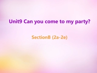秋八年级英语上册 Unit 9 Can you come to my party Section B(2a 2e)课件 (新版)人教新目标版 课件