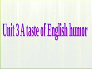 高中英语 U3 a taste of enlish humor课件 新人教版必修4 课件