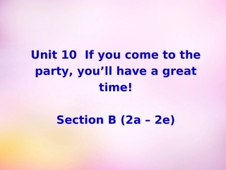秋八年级英语上册 Unit 10 If you go to the party，you'll have a great time Section B(2a 2e)课件 (新版)人教新目标版 课件