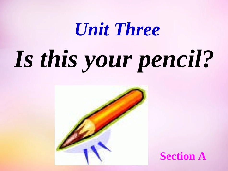 辽宁省东港市黑沟中学七年级英语上册 Unit 3 Is this your pencil课件 (新版)人教新目标版_第1页