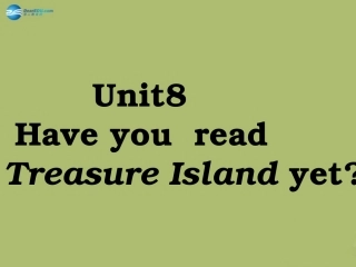 春八年级英语下册 Unit 8 Have you read Treasure Island yet课件2 (新版)人教新目标版 课件