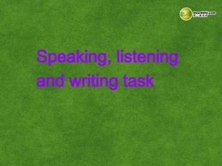 高中英语 Speaking listening and writing task课件