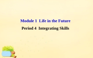 高中英语 Module 1 Life in the Future Period 4 Integrating Skills课件 外研版必修4 课件