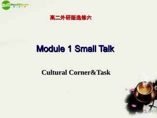 高中英语 Module1(Small talk)cultural corner and task课件 外研版选修6 课件