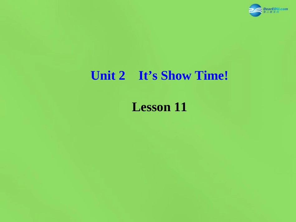 版七年级英语下册 Unit 2 It s Show Time！Lesson 11课件 (新版)冀教版 课件_第1页