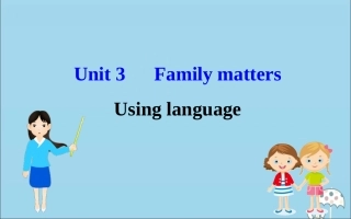 高中英语 Unit 3 Family matters Using language课件 外研版必修1 课件