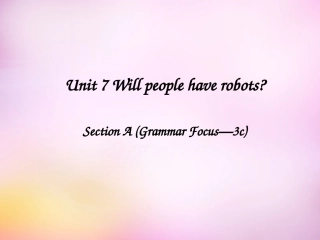秋八年级英语上册 Unit 7 Will people have robots Section A(grammar focus 3c)课件 (新版)人教新目标版 课件