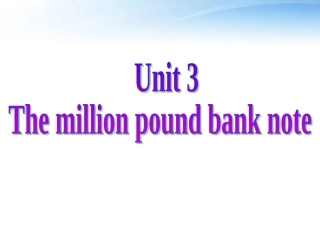 高中英语 U3 the million pound bank note课件 新人教版必修3 课件