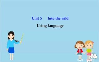 高中英语 Unit 5 Into the wild Using language课件 外研版必修1 课件
