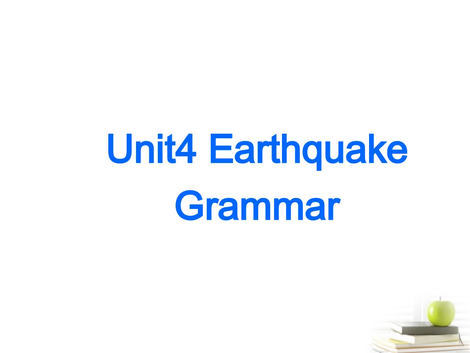 高中英语 Unit4 Earthquakes- Grammar优质课件 新人教版必修1 课件_第1页