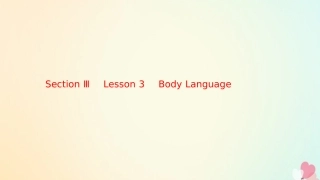 英语 Unit 19 Language Section Ⅲ Lesson 3 Body Language课件 北师大版选修7 课件