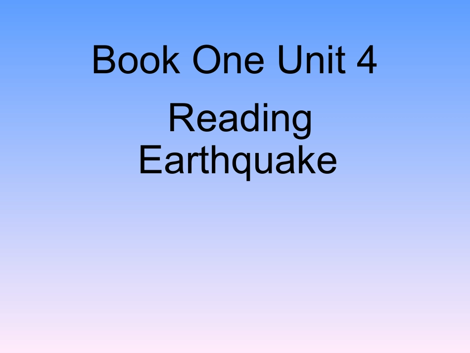 高中英语 Unit 4 Earthquakes reading 参赛3课件 新人教版必修1 课件_第1页