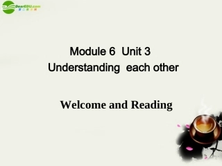 高中英语 Period 1-3 M6 Unit 3 Understanding each other welcome and reading课件 牛津版选修6 课件