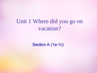 秋八年级英语上册 Unit 1 Where did you go on vacation Section A(1a 1c)课件 (新版)人教新目标版 课件