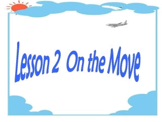 高中英语 Unit9 lesson2(wheels)On the move课件3 北师大版必修3 课件