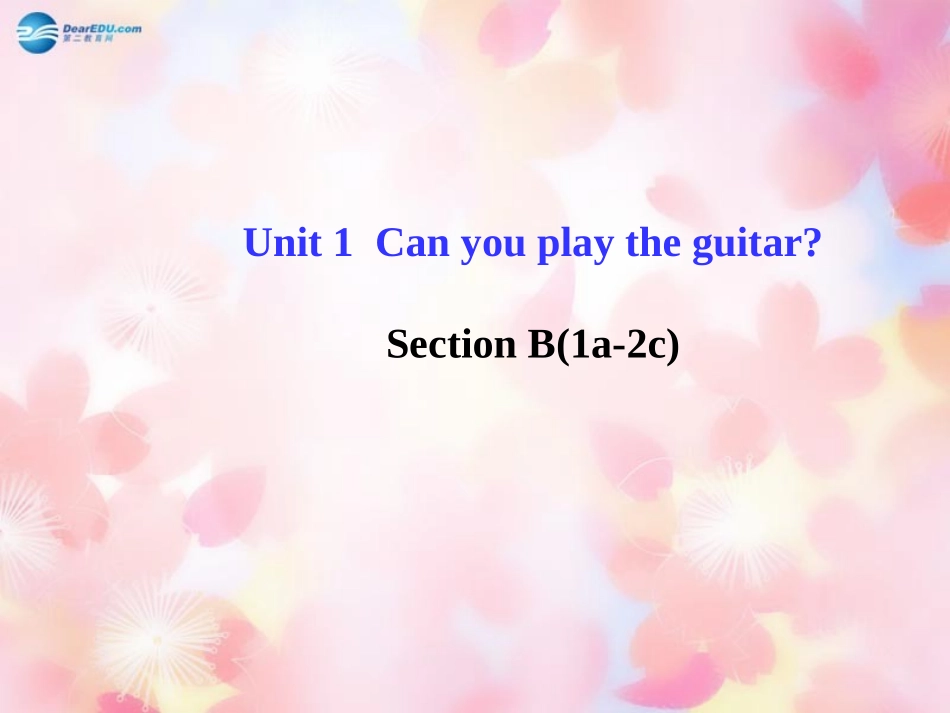 版七年级英语下册 Unit 1 Can you play the guitar Section B(1a-2c)课件 (新版)人教新目标版 课件_第1页