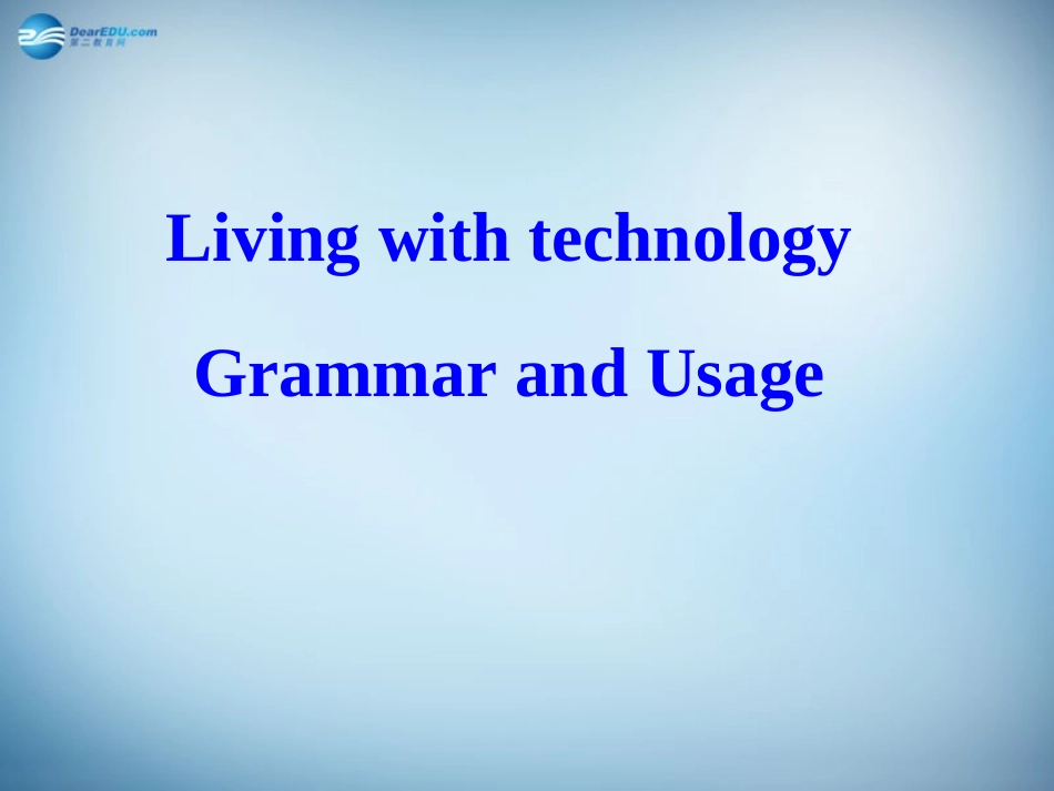高中英语(Unit1 Living with technology)grammar and uasage课件 新人教版选修7 课件_第1页